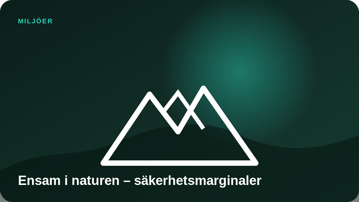Illustration: Ensam i naturen – säkerhetsmarginaler