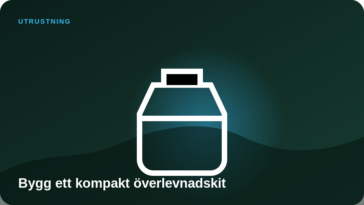 Illustration: Bygg ett kompakt överlevnadskit