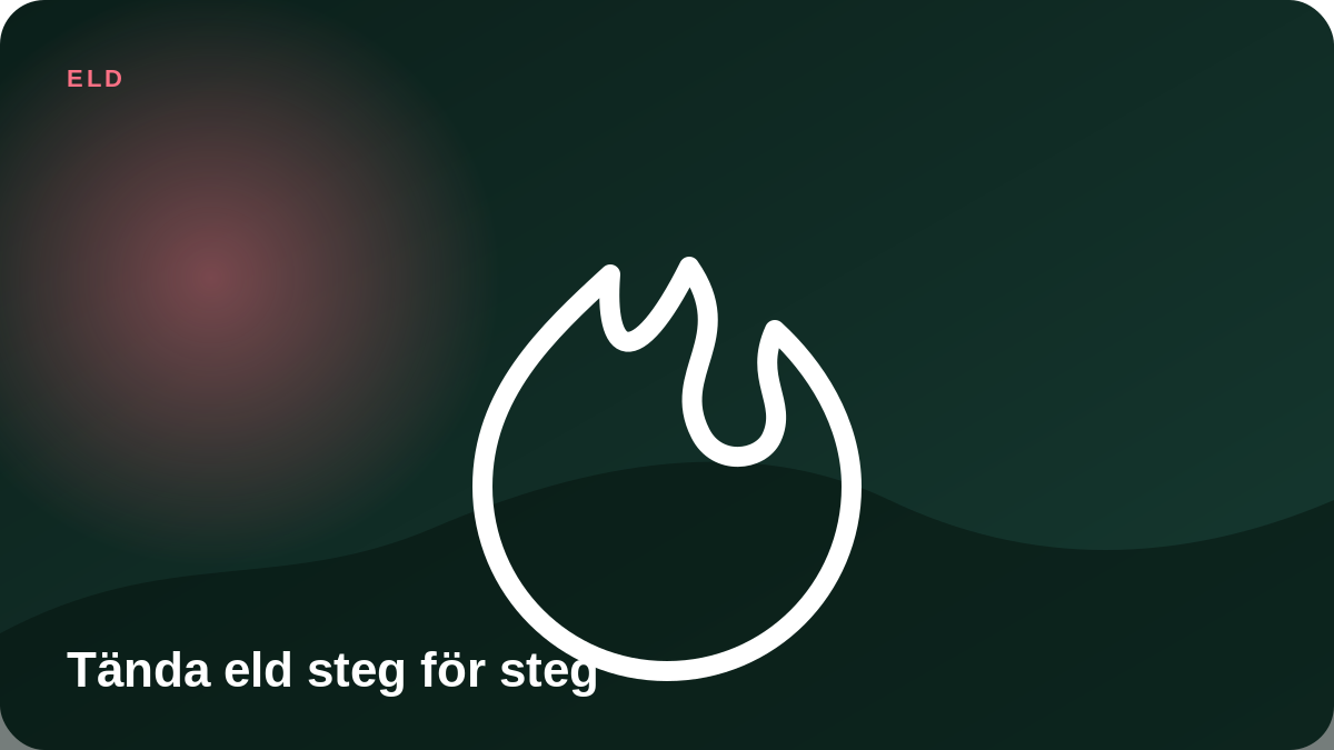 Illustration: Tända eld steg för steg